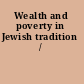 Wealth and poverty in Jewish tradition /