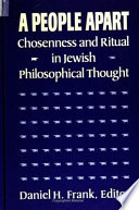 A People apart chosenness and ritual in Jewish philosophical thought /