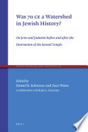 Was 70 CE a watershed in Jewish history? on Jews and Judaism before and after the destruction of the Second Temple /