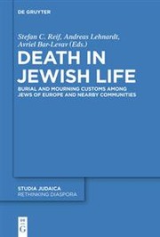 Death in Jewish life : burial and mourning customs among Jews of Europe and nearby communities /