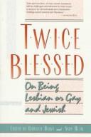 Twice blessed : on being lesbian, gay, and Jewish /