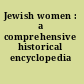 Jewish women : a comprehensive historical encyclopedia /
