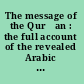 The message of the Qurʼan : the full account of the revealed Arabic text accompanied by parallel transliteration /