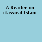 A Reader on classical Islam