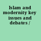 Islam and modernity key issues and debates /