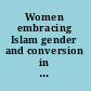 Women embracing Islam gender and conversion in the West /