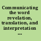 Communicating the word revelation, translation, and interpretation in Christianity and Islam : a record of the seventh Building Bridges seminar convened by the Archbishop of Canterbury Rome, May 2008 /