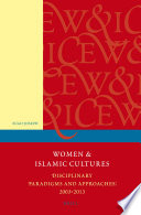 Women and Islamic cultures : disciplinary paradigms and approaches, 2003-2013 /