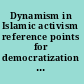 Dynamism in Islamic activism reference points for democratization and human rights.