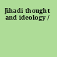 Jihadi thought and ideology /