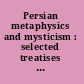 Persian metaphysics and mysticism : selected treatises of 'Azīz Nasafī /