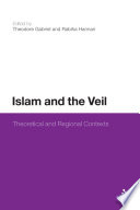 Islam and the veil theoretical and regional contexts /