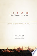 Islam and peacebuilding : Gulen movement initiatives /