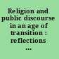 Religion and public discourse in an age of transition : reflections on Bahá'í practice and thought /