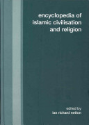 Encyclopedia of Islamic civilisation and religion /