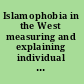 Islamophobia in the West measuring and explaining individual attitudes /