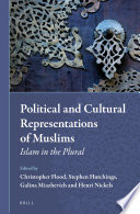 Political and cultural representations of Muslims Islam in the plural /