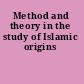 Method and theory in the study of Islamic origins