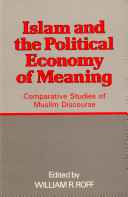 Islam and the political economy of meaning : comparative studies of Muslim discourse /