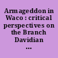 Armageddon in Waco : critical perspectives on the Branch Davidian conflict /