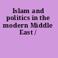 Islam and politics in the modern Middle East /