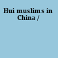 Hui muslims in China /