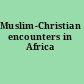 Muslim-Christian encounters in Africa