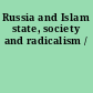 Russia and Islam state, society and radicalism /