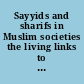 Sayyids and sharifs in Muslim societies the living links to the Prophet /