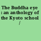 The Buddha eye : an anthology of the Kyoto school /