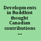 Developments in Buddhist thought Canadian contributions to Buddhist studies /