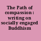 The Path of compassion : writing on socially engaged Buddhism /