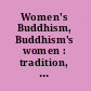 Women's Buddhism, Buddhism's women : tradition, revision, renewal /