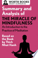 Summary and analysis of the miracle of mindfulness : a manual on meditation : based on the books by Thich Nhat Hanh.