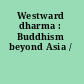 Westward dharma : Buddhism beyond Asia /