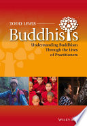 Buddhists : understanding Buddhism through the lives of practitioners /