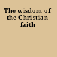 The wisdom of the Christian faith
