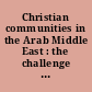 Christian communities in the Arab Middle East : the challenge of the future /