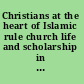 Christians at the heart of Islamic rule church life and scholarship in ʻAbbasid Iraq /