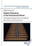 Digital orthodoxy in the post-Soviet world : the Russian Orthodox Church and Web 2.0 /