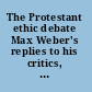 The Protestant ethic debate Max Weber's replies to his critics, 1907-1910 /