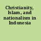 Christianity, Islam, and nationalism in Indonesia