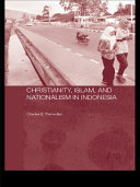 Christianity, Islam, and nationalism in Indonesia /