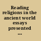 Reading religions in the ancient world essays presented to Robert McQueen Grant on his 90th birthday /