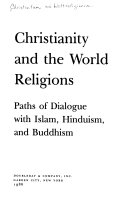 Christianity and the world religions : paths of dialogue with Islam, Hinduism, and Buddhism /