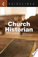 Guidelines Church historian : remember the past and inspire the future /
