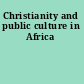 Christianity and public culture in Africa