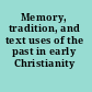 Memory, tradition, and text uses of the past in early Christianity /