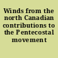 Winds from the north Canadian contributions to the Pentecostal movement /