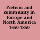 Pietism and community in Europe and North America 1650-1850 /